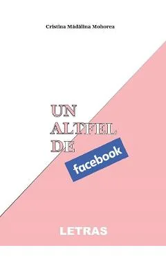Ebook Un Altfel De Facebook - Cristina Madalina Mohorea