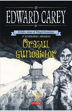EBook Orasul Gunoaielor Al Doilea Volum Al Trilogiei Iremonger - Edward Carey