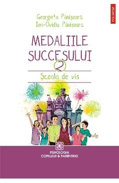 Ebook Medaliile Succesului. Scoala De Vis - Ion-Ovidiu Panisoara