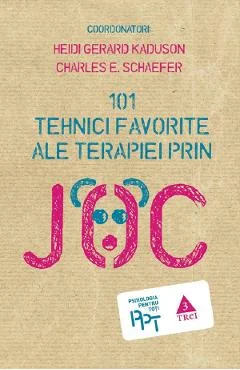 Ebook 101 Tehnici Favorite Ale Terapiei Prin Joc - Heidi Kaduson, Charles Schaefer