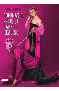 Ebook Dominatie, Fetis Și Dark Healing - Kattana Black