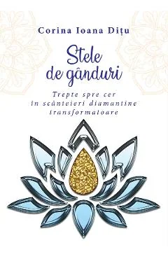 Ebook Stele De Ganduri. Trepte Spre Cer In Scanteieri Diamantine Transformatoare - Corina Ioana Ditu