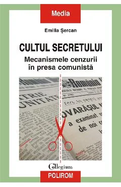 Ebook Cultul Secretului. Mecanismele Cenzurii In Presa Comunista