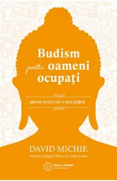 Ebook Budism Pentru Oameni Ocupati - David Michie