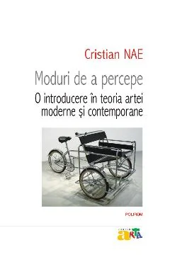 Ebook Moduri De A Percepe. O Introducere In Teoria ArteI Moderne Si Contemporane - Cristian Nae