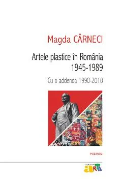 Ebook Artele Plastice In Romania 1945-1989 Cu O Addenda 1990-2010 - Magda Carneci
