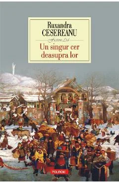 EBook Un Singur Cer Deasupra Lor - Ruxandra Cesereanu
