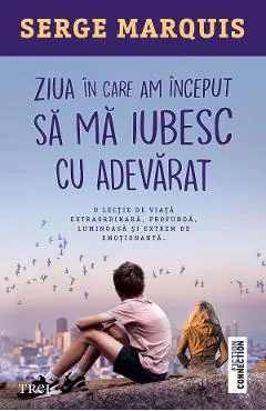 Ebook Ziua In Care Am Inceput Sa Ma Iubesc Cu Adevarat - Serge Marquis