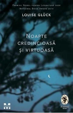 Ebook Noapte Credincioasă Și Viuțuoasă - Louise Gluck