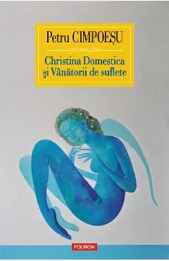 Ebook Christina Domestica Si Vanatorii De Suflete - Petru Cimpoesu