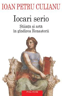 Ebook Iocari Serio. Stiinta Si Arta In Gindirea Renasterii - Ioan Petru Culianu
