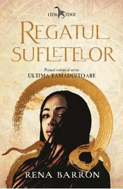 Ebook Ultima Tamaduitoare Vol. 1: Regatul Sufletelor - Rena Barron