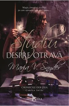 Ebook Studiu Despre Otrava. Cronicile Din Ixia Vol. 1 - Maria V. Snyder