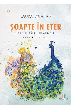 Ebook Soapte În Eter. Cantecul Paunului Albastru - Laura Damian