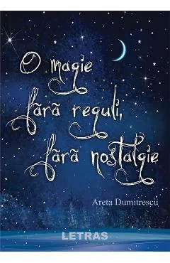 Ebook O Magie Fara Reguli, Fara Nostalgie