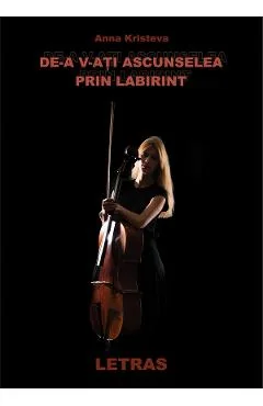 Ebook De-A V-Ati Ascunselea Prin Labirint - Anna Kristeva