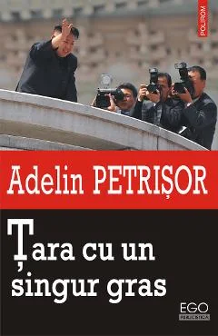 Ebook Tara Cu Un Singur Gras - Adelin Petrisor
