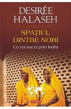 Ebook Spatiul Dintre Nori. Cu Rucsacul Prin India - Desiree Halaseh