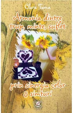 Ebook Armonia Trup Minte Suflet Prin Sinergia Simturilor - Clara Toma