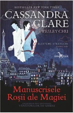 Ebook Blesteme Stravechi Vol. 1 Manuscrisele Rosii Ale Magiei - Cassandra Clare, Wesley Chu