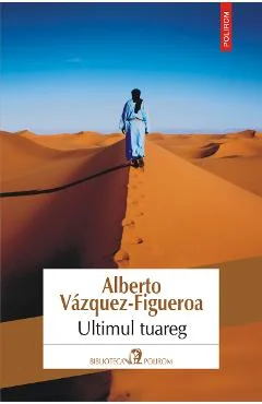 Ebook Ultimul Tuareg - Alberto Vazquez-Figueroa