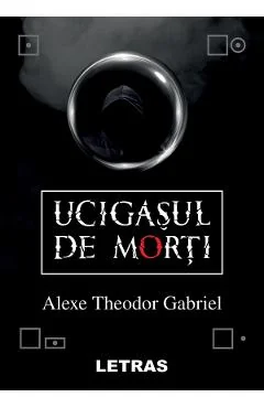 Ebook Ucigașul De Morți - Alexe Theodor Gabriel