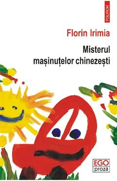 Ebook Misterul Mășinuțelor Chinezești - Florin Irimia