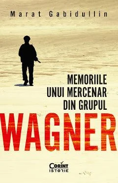 Ebook Memoriile Unui Mercenar Din Grupul Wagner - Marat Gabidullin