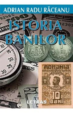 Ebook Istoria Banilor - Adrian-Radu Raceanu