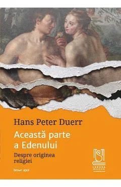 Ebook Aceasta Parte A Edenului. Despre Originea Religiei - Hans Peter Duerr