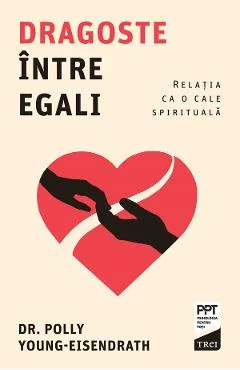 Ebook Dragoste Între Egali. Relația Ca O Cale Spirituală
