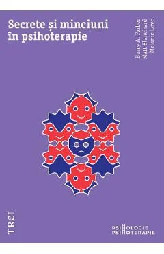 Ebook Secrete Si Minciuni in Psihoterapie - Barry A. Farber, Matt Blanchard, Melanie Love