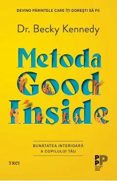 Ebook Metoda Good Inside. Bunatatea Interioara A Copilului Tau - Becky Kennedy