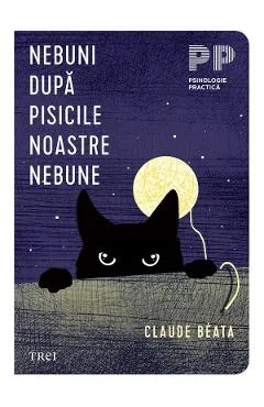 Ebook Nebuni Dupa Pisicile Noastre Nebune - Claude Beata