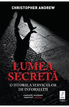 Ebook Lumea Secreta. O Istorie A Serviciilor De Informatii - Christopher Andrew