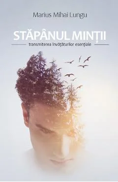 Ebook Stapanul Mintii. Transmiterea Invataturilor Esentiale - Marius Mihai Lungu