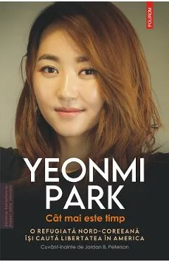 Ebook Cat Mai Este Timp. O Refugiată Nord-Coreeană Își Caută Libertatea În America - Yeonmi Park