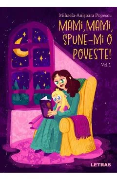 Ebook Mami, Mami, Spune-mi O Poveste! Vol. 1 - Mihaela Anisoara Popescu