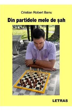 Ebook Din Partidele Mele De Sah - Cristian Robert Banu