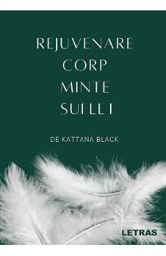 Ebook Rejuvenare Corp, Minte, Suflet - Kattana Black
