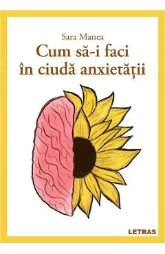 Ebook Cum Să-I Faci În Ciuda Anxietății - Sara Manea