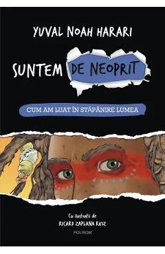 Ebook Suntem De Neoprit. Cum Am Luat În Stăpânire Lumea - Yuval Noah Harari; Ricard Zaplana Ruiz