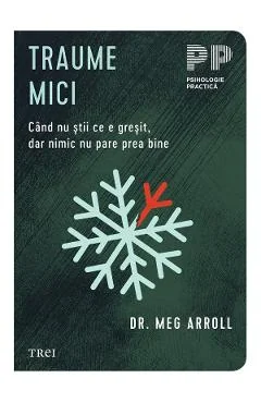 Ebook Traume Mici. Cand Nu Stii Ce E Gresit, Dar Nimic Nu Pare Prea Bine
