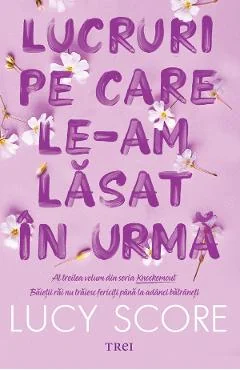 Ebook Lucruri Pe Care Le-am Lasat In Urma. Seria Knockemout Vol. 3 - Lucy Score
