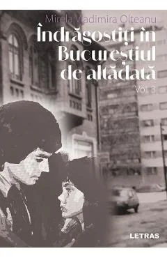 Ebook Indragostiti In Bucurestiul De Altadata Vol. 3 - Mirela Vladimira Olteanu