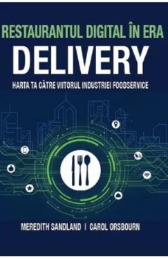 Ebook Restaurantul Digital In Era Delivery - Meredith Sandland, Carol Orsbourn