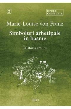 Ebook Simboluri Arhetipale În Basme. Călătoria Eroului. Opere Complete Vol.2
