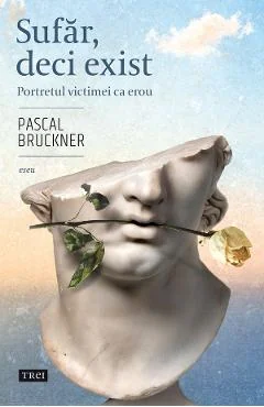 Ebook Sufar, Deci Exista. Portretul Victimei Ca Erou - Pascal Bruckner