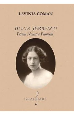 Ebook Silvia Serbescu. Prima Noastra Pianista - Lavinia Coman