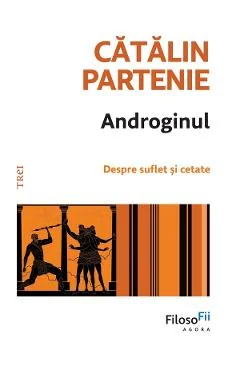 Ebook Androginul. Despre Suflet Si Cetate - Catalin Partenie